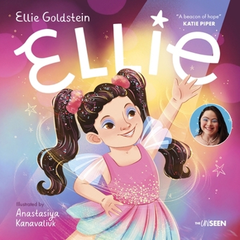 Hardcover Ellie: An Inspiring Story about Inclusivity and Growing Up with Down Syndrome Book