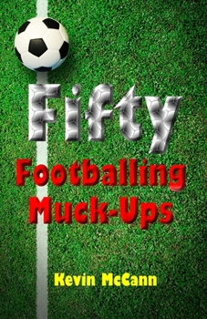 Paperback Fifty Footballing Muck-Ups Book