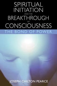 Paperback Spiritual Initiation and the Breakthrough of Consciousness: The Bond of Power Book