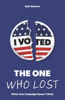 Paperback The One Who Lost: When Your Campaign Doesn't Work Book