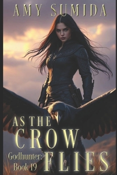 As the Crow Flies - Book #19 of the Godhunter