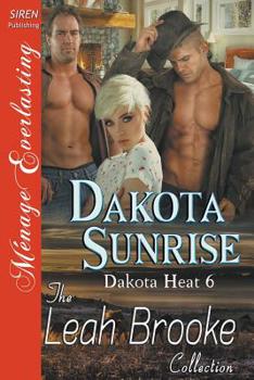 Dakota Sunrise [Dakota Heat 6] (Siren Publishing Menage Everlasting) - Book #6 of the Dakota Heat