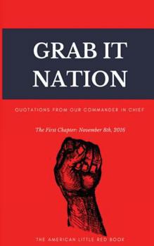 Paperback Grab It Nation: Quotations from Our Commander In Chief Book