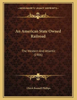 Paperback An American State Owned Railroad: The Western And Atlantic (1906) Book