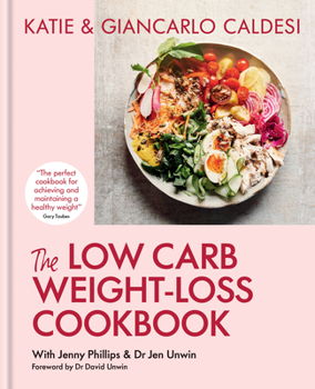 Hardcover The Low-Carb Weight Loss Cookbook: Lose Weight and Change Your Life in 6 Weeks Book