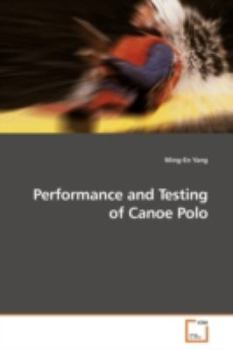 Paperback Performance and Testing of Canoe Polo Book