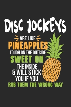 Disc Jockeys Are Like Pineapples. Tough On The Outside Sweet On The Inside: Disc Jockey. Dot Grid Composition Notebook to Take Notes at Work. Dotted Bullet Point Diary, To-Do-List or Journal For Men a
