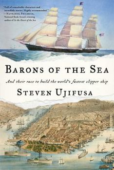 Hardcover Barons of the Sea: And Their Race to Build the World's Fastest Clipper Ship Book