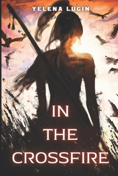 In The Crossfire - Book #1 of the In the Crossfire