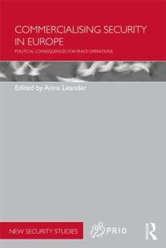 Paperback Commercialising Security in Europe: Political Consequences for Peace Operations Book