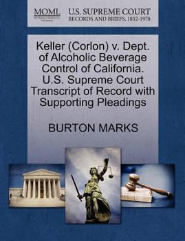 Paperback Keller (Corlon) V. Dept. of Alcoholic Beverage Control of California. U.S. Supreme Court Transcript of Record with Supporting Pleadings Book