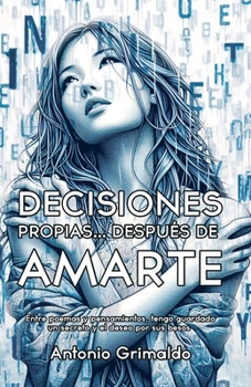 Paperback Decisiones Propias... Después De Amarte: Entre poemas y pensamientos, tengo guardado un secreto y el deseo por sus besos [Spanish] Book