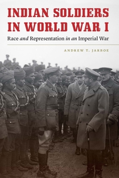 Hardcover Indian Soldiers in World War I: Race and Representation in an Imperial War Book