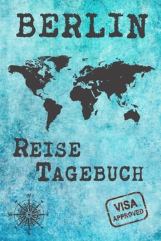 Berlin Reise Tagebuch: Notizbuch 120 Seiten DIN A5 - Städtereise Urlaubsplaner Reisetagebuch Abschiedsgeschenk Stadt Reise (German Edition)