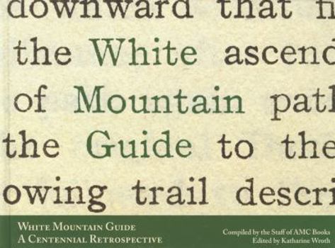 Hardcover White Mountain Guide: A Centennial Retrospective Book