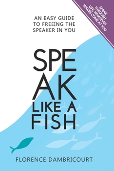 Paperback Speak Like a Fish: An easy guide to freeing the speaker in you Book