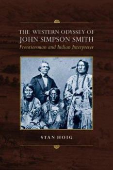 Paperback The Western Odyssey of John Simpson Smith: Frontiersman and Indian Interpreter Book