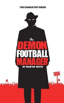 Paperback The Demon Football Manager: (Books for kids: football story for boys 7-12) Book