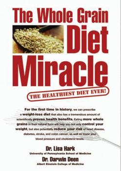 Hardcover The Whole Grain Diet Miracle: The Healthiest Diet Ever! Book
