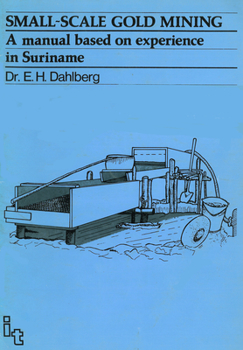 Paperback Small-Scale Gold Mining: A Manual for Suriname Book