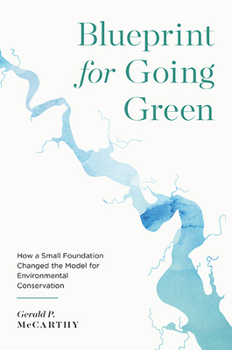 Paperback Blueprint for Going Green: How a Small Foundation Changed the Model for Environmental Conservation Book