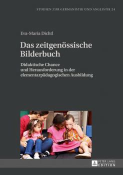 Hardcover Das zeitgenoessische Bilderbuch: Didaktische Chance und Herausforderung in der elementarpaedagogischen Ausbildung [German] Book