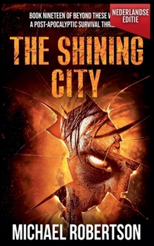 The Shining City (Nederlandse editie) - A Post-Apocalyptic Survival Thriller (Beyond These Walls (Nederlandse Editie)) (Dutch Edition)