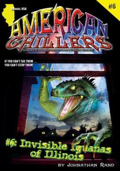 Invisible Iguanas of Illinois (American Chillers) - Book #6 of the American Chillers
