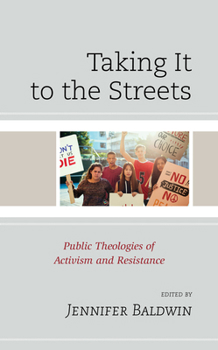 Paperback Taking It to the Streets: Public Theologies of Activism and Resistance Book