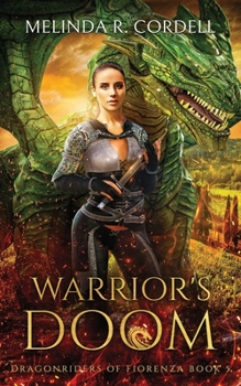 Warrior's Doom - Book #5 of the Dragonriders of Fiorenza