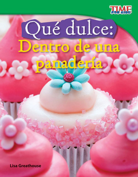 Paperback Qué Dulce: Dentro de Una Panadería [Spanish] Book