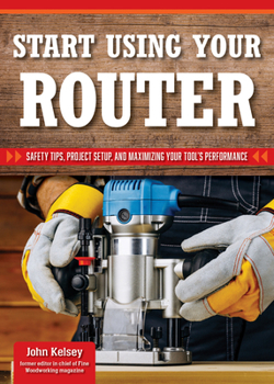 Smart Guide: Using Your Router: Safety Tips and Project Setup for Quality Results