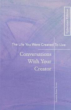 Paperback The Life You Were Created To Live: Conversations With Your Creator Book