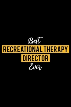 Paperback Best Recreational Therapy Director Ever: Lined Journal for Daily Use, Gift for Recreational Therapy Director Book