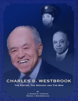 Paperback CHARLES B. WESTBROOK: THE PASTOR, THE SERVANT AND THE MAN Book