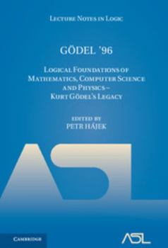 Hardcover Gödel '96: Logical Foundations of Mathematics, Computer Science and Physics - Kurt Gödel's Legacy Book
