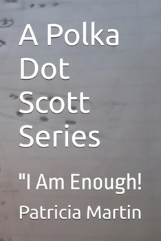 Paperback A Polka Dot Scott Series: "I Am Enough! Book