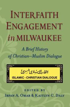 Paperback Interfaith Engagement in Milwaukee: A Brief History of Christian-Muslim Dialogue Book