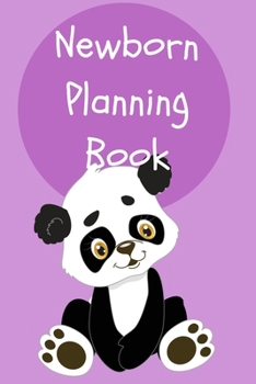 Paperback Newborn Planning Book: Habits, Daily Care, Feeding and Appointments and Journaling Book