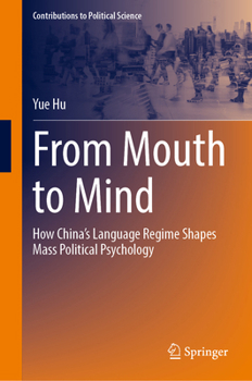 Hardcover From Mouth to Mind: How China's Language Regime Shapes Mass Political Psychology Book