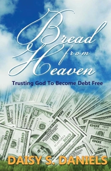Paperback Bread From Heaven: Trusting God To Become Debt Free Book