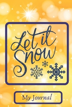 Paperback My Journal Let it Snow: 6" x 9" 120 Pages Lined Writing Notebook Journal for Christmas Lists, Planning, Menus, Gifts Book
