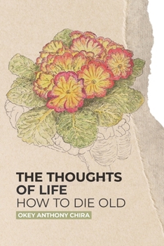 Paperback The Thoughts of Life: How to Die Old Book