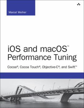 Paperback IOS and macOS Performance Tuning: Cocoa, Cocoa Touch, Objective-C, and Swift Book