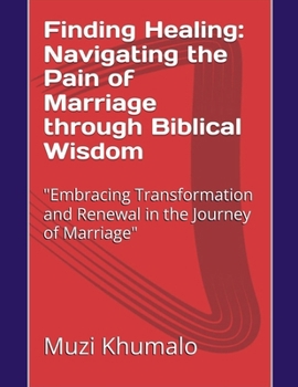 Paperback Finding Healing: Navigating the Pain of Marriage through Biblical Wisdom Book