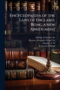 Encyclop�dia of the laws of England; being a new abridgment by the most eminent legal authorities