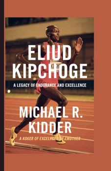 Paperback Eliud kipchoge: A Legacy of Endurance and Excellence Book