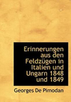 Paperback Erinnerungen Aus Den Feldza1/4gen in Italien Und Ungarn 1848 Und 1849 [German] [Large Print] Book