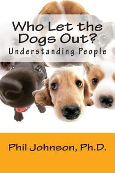 Paperback Who Let the Dogs Out?: Understanding People Book