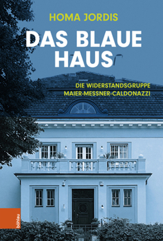 Hardcover Das Blaue Haus: Die Widerstandsgruppe Maier-Messner-Caldonazzi [German] Book
